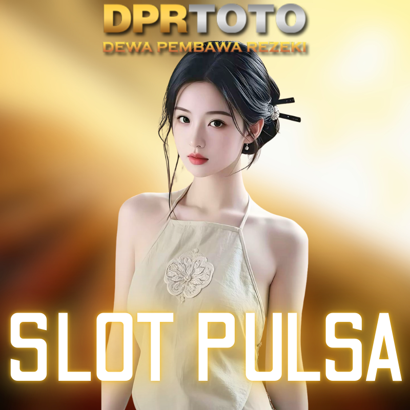 DPRTOTO $ Situs Slot Deposit Pulsa Resmi Dengan Modal Deposit 5000 Tanpa Potongan